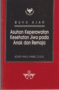 Asuhan Keperawatan Kesehatan Jiwa pada Anak dan Remaja