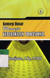 Image of Konsep Dasar Menuju KEPERAWATAN PROFESIONAL