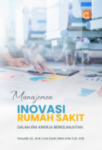 Manajemen Inovasi Rumah Sakit Dalam Era Kinerja Berkelanjutan