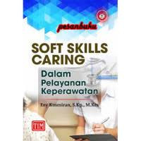 SOFT SKILLS CARING Dalam Pelayanan Keperawatan